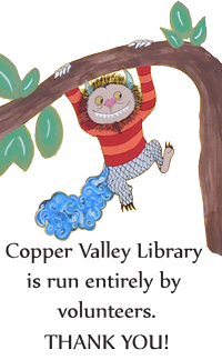 The Copper Valley Library is run entirely by volunteers.  Thank You!